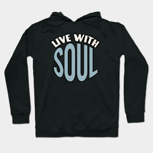 Live with Soul Hoodie